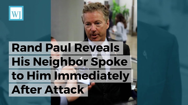 Rand Paul Reveals His Neighbor Spoke to Him Immediately After Attack