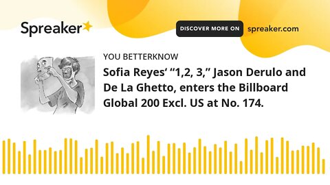 Sofia Reyes‘ “1,2, 3,” Jason Derulo and De La Ghetto, enters the Billboard Global 200 Excl. US at No