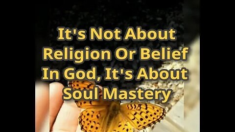 MM# 513 - It's Not About Belief In God, It's About Soul Mastery. Why SELF Spooks Christians So Badly