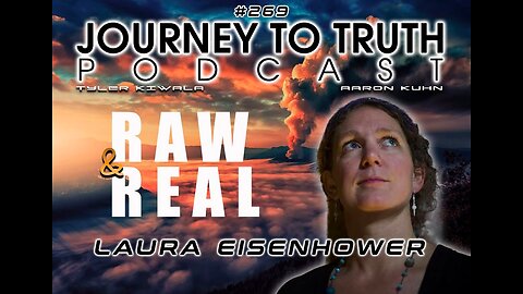 Journey To Truth Podcast with Laura Eisenhower - Raw & Real