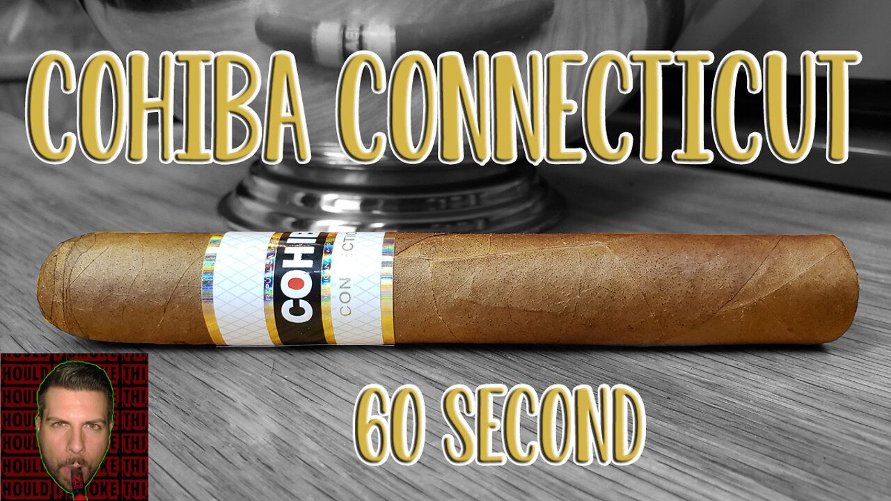 60 SECOND CIGAR REVIEW - Cohiba Connecticut