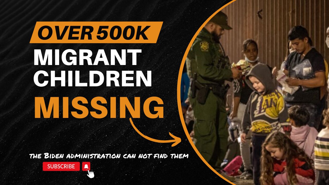 500 thousand Migrant Children Missing