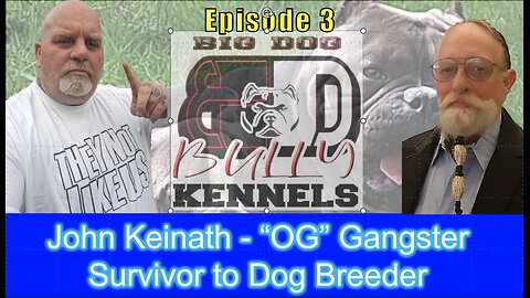 John Keinath - “OG” Gangster Survivor to Dog Breeder