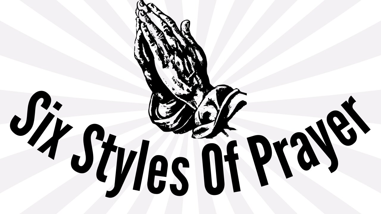 Six Styles Of Prayer