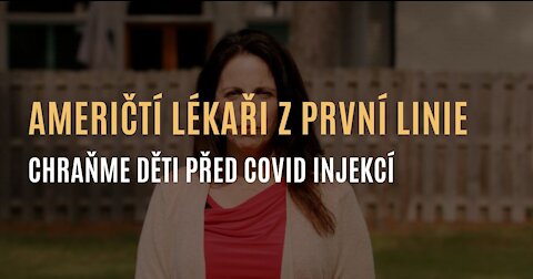 Američtí lékaři z první linie: Chraňme děti před covid injekcí