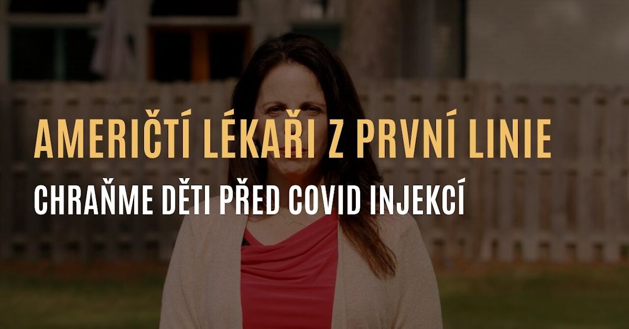 Američtí lékaři z první linie: Chraňme děti před covid injekcí