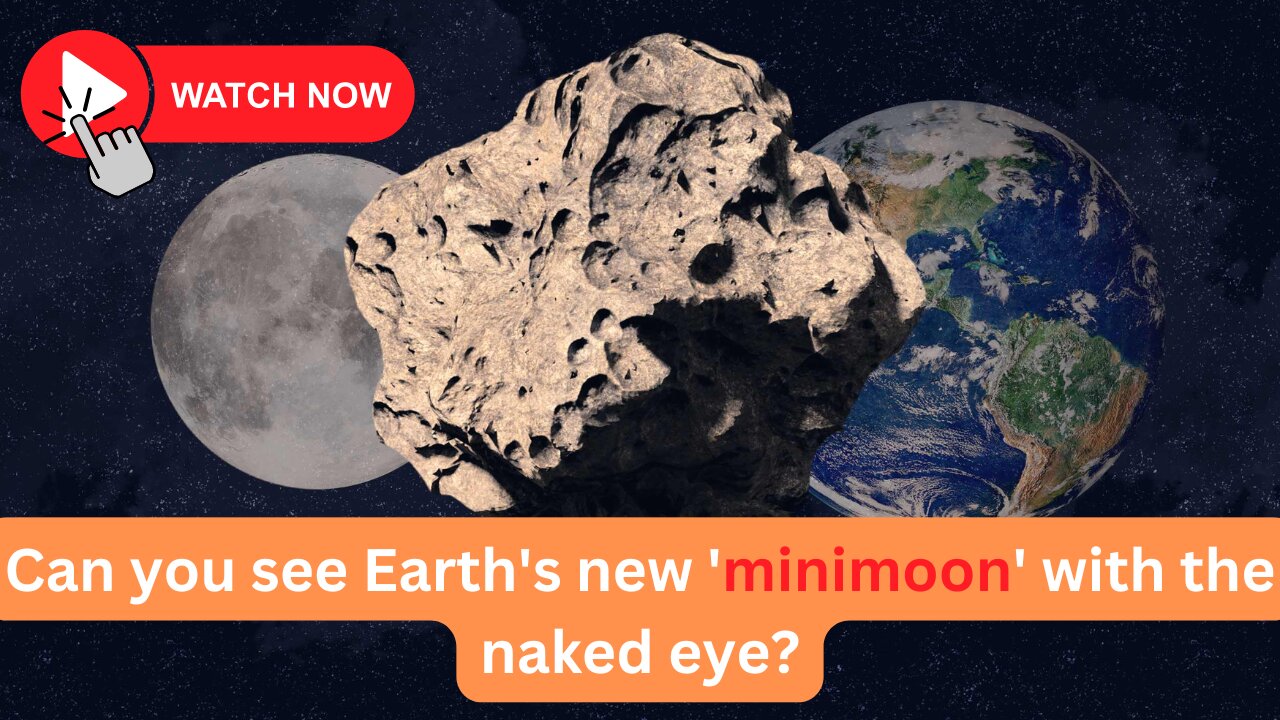 Can you see Earth's new 'minimoon' with the naked eye