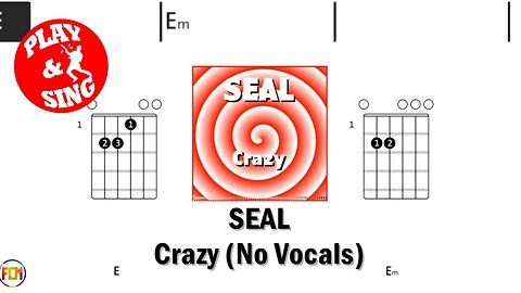 SEAL Crazy acoustic FCN GUITAR CHORDS & LYRICS NO VOCALS