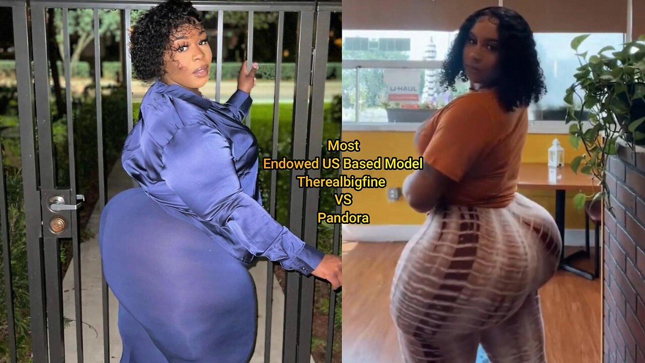 Most Endowed US Based Model Therealbigfine VS Pandora