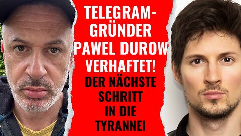 Telegram-Gründer Pawel Durow verhaftet! Und das ist nur der nächste Schritt in die Tyrannei.