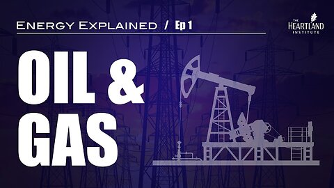 Energy Explained: Oil and Gas