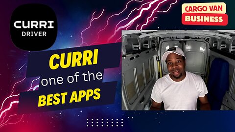 Curri app is one of the best apps for my cargo van business