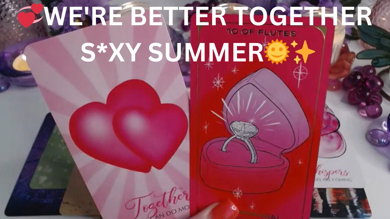 💞READY TO LOVE💞WE'RE BETTER TOGETHER S*XY SUMMER🌞✨COLLECTIVE LOVE TAROT READING 💓✨