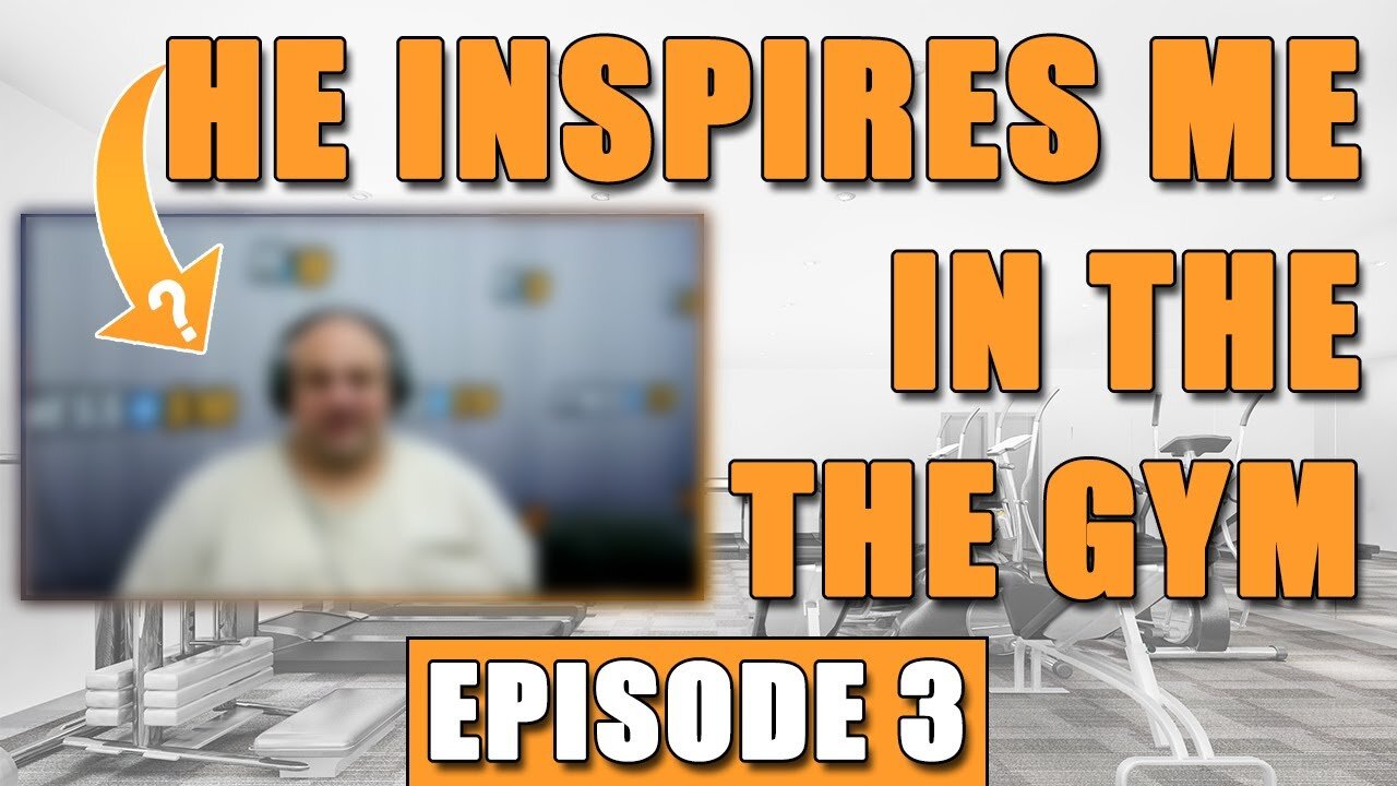 He Inspires Me In the Gym - Ep. 3