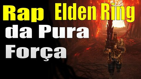 Rap da pura força elden Ring