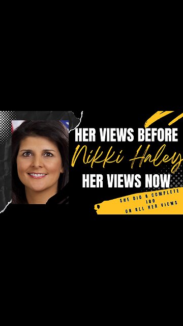 Nikki Haley - Her View Before and Now