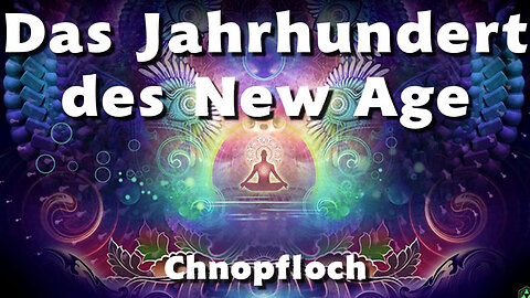 Das Jahrhundert des New Age (www.chnopfloch.ch)