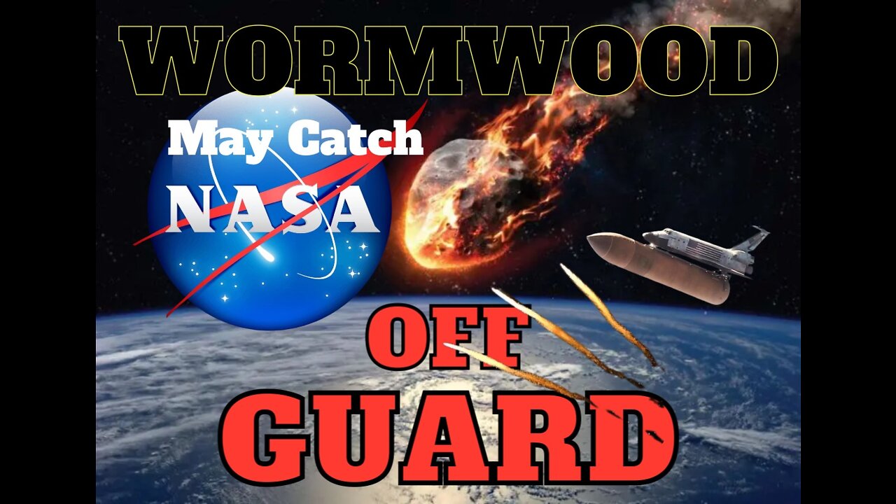 Wormwood May Catch NASA Off Guard