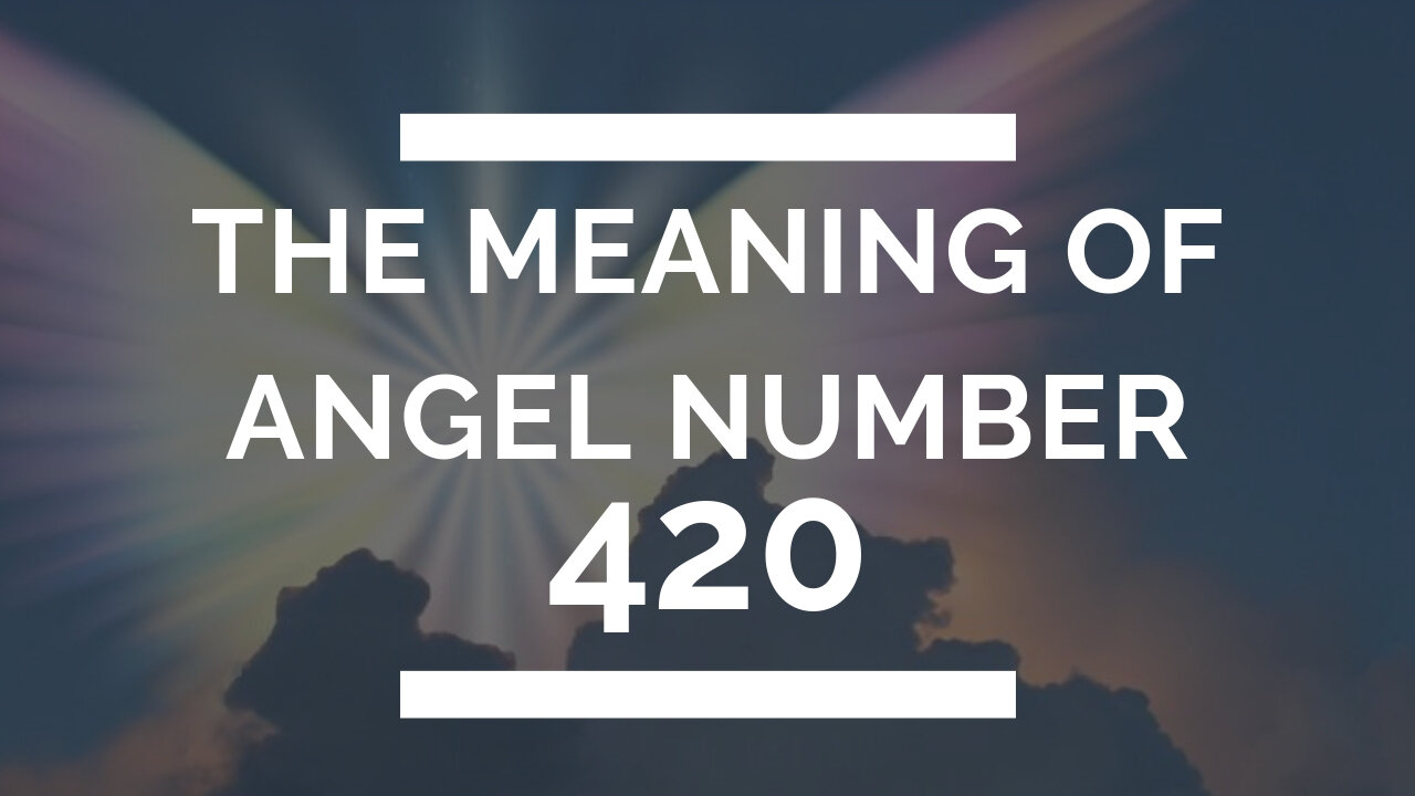 The Meaning Behind Angel Number 420