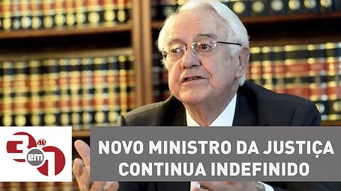 Novo ministro da Justiça continua indefinido