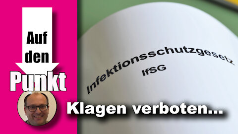 Der totale Infektionsschutz: klagen verboten (Auf den Punkt 58)