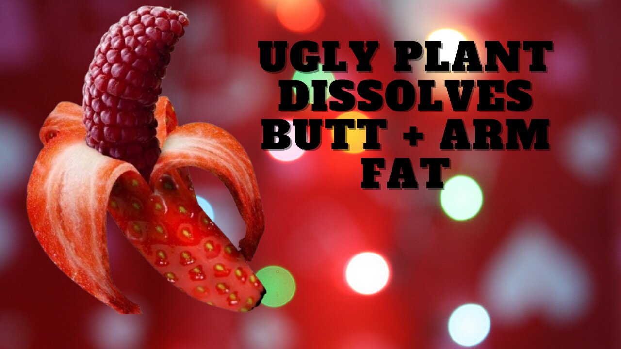 Which Ugly Plant Dissolves Thick Arm Fat?