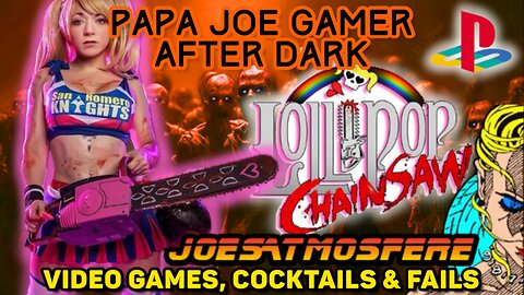 Papa Joe Gamer After Dark: Lollipop Chainsaw, Cocktails & Fails!