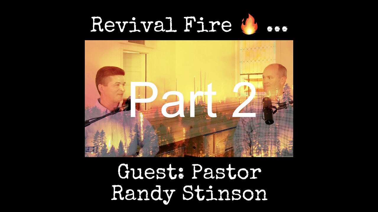 (Part 2) Revival Fire 🔥… with guest Pastor Randy Stinson