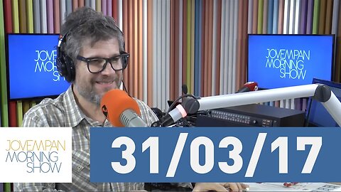 Morning Show - edição completa - 31/03/17