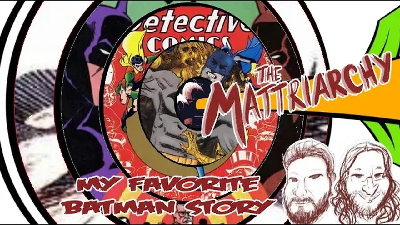 The Mattriarchy Ep 159: My Favorite Batman Story