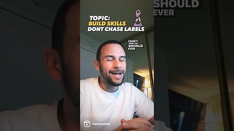 BUILD SKILLS DONT CHASE LABELS