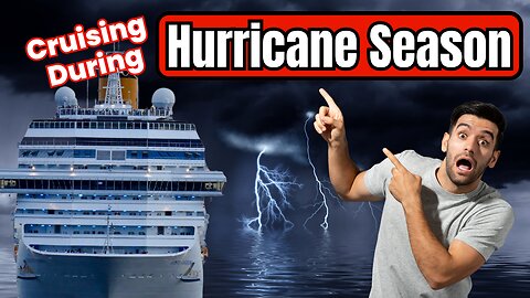 How to Cruise During HURRICANE Season