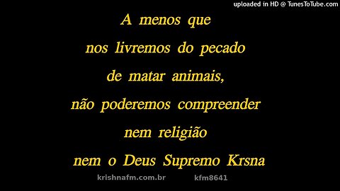 A menos que nos livremos do pecado de matar animais, não poderemos compreender... kfm8641