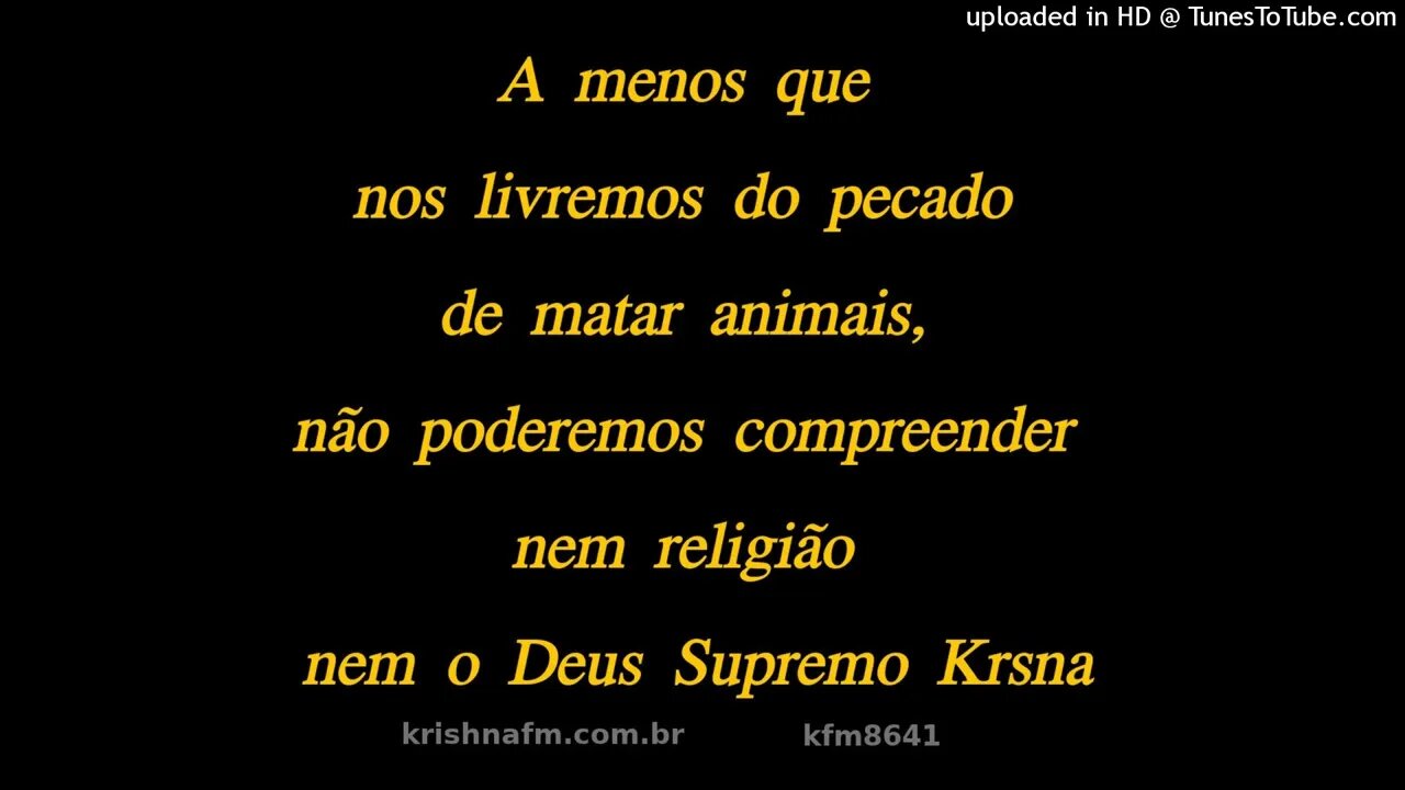 A menos que nos livremos do pecado de matar animais, não poderemos compreender... kfm8641