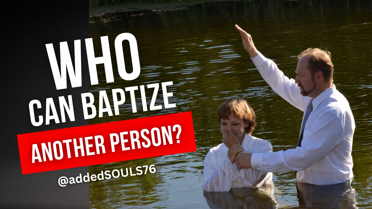 "Who Can Baptize Another Person?"