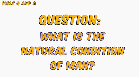 About the Natural Condition of Man