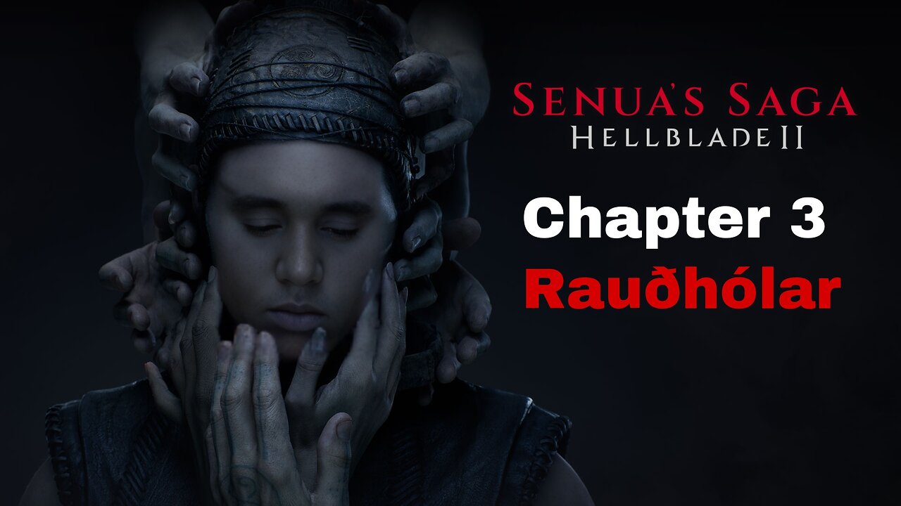 Hellblade 2: Senua's Saga - Chapter 3 (Rauðhólar)