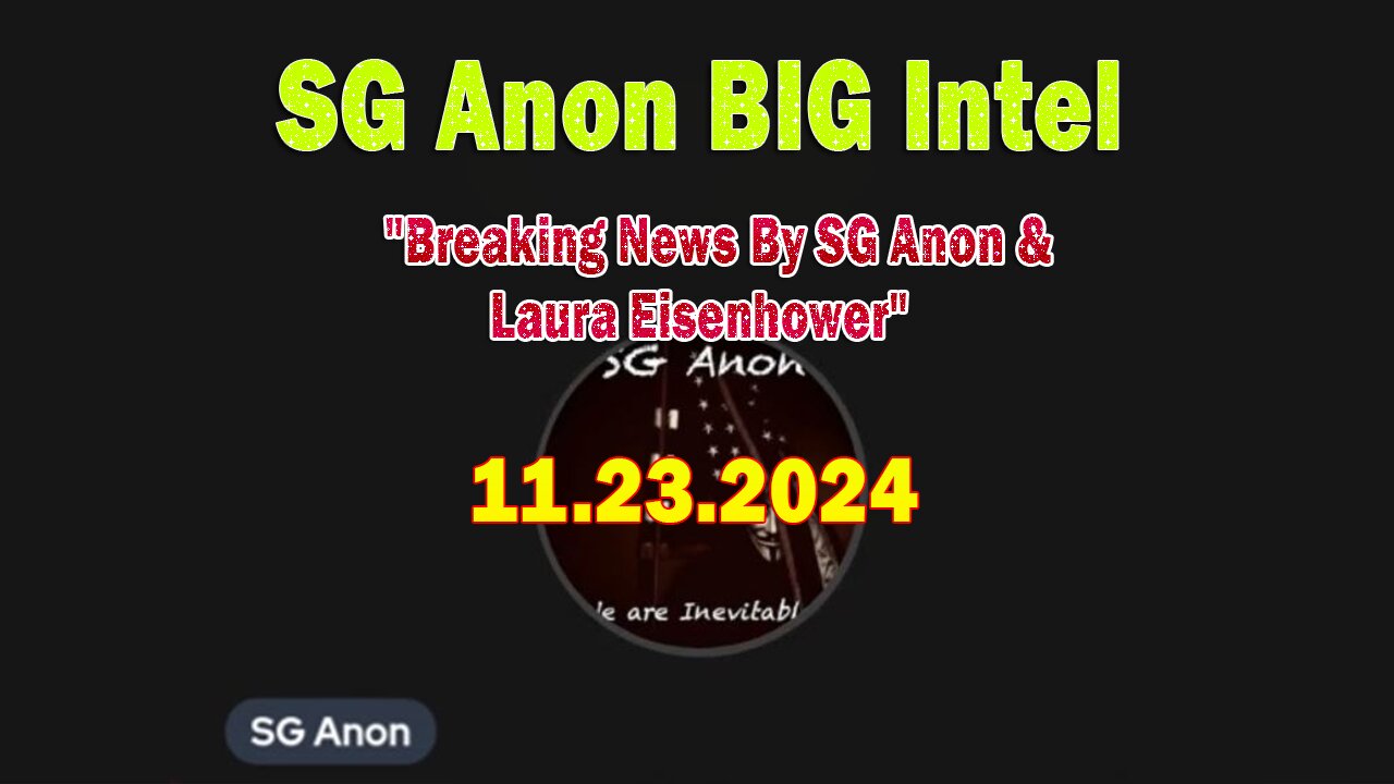 SG Anon BIG Intel Nov 23: "Breaking News By SG Anon & Laura Eisenhower"