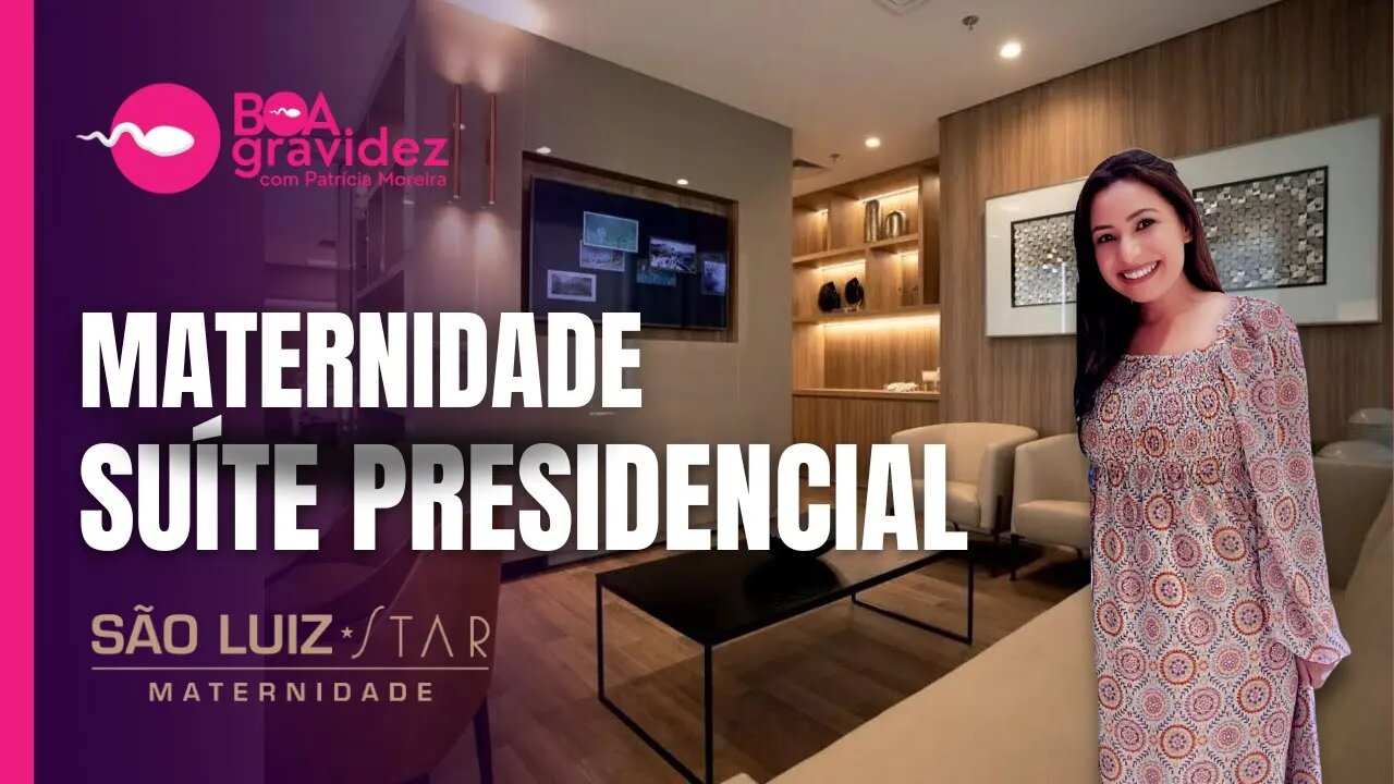 Maternidade São Luiz Star - Suíte Presidencial