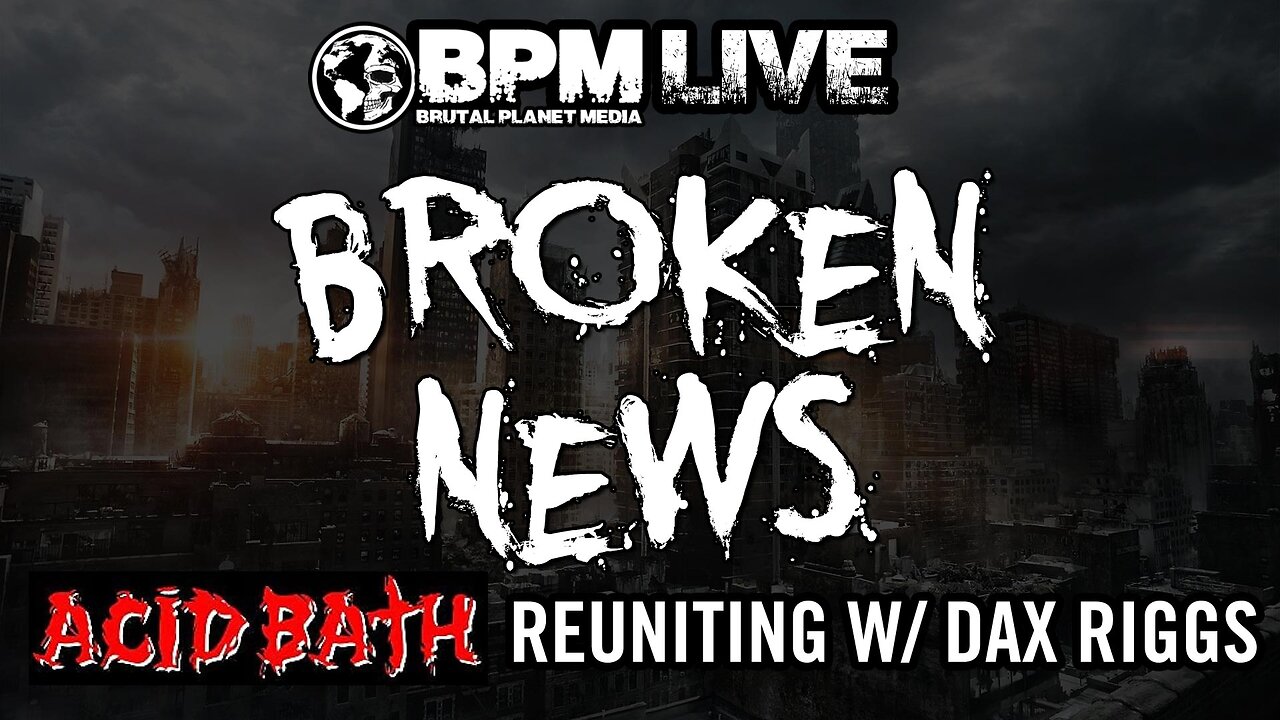 Acid Bath Re-Uniting w/ Dax Riggs for Sick New World! :: Broken News