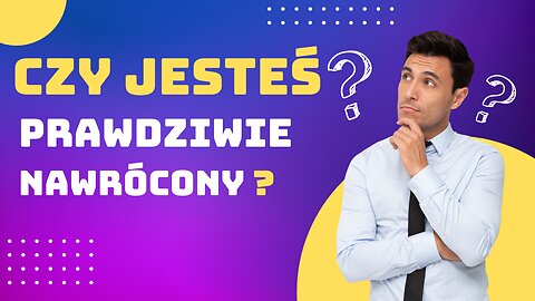 Czy jesteś prawdziwie nawrócony? - Jarosław Jarosz