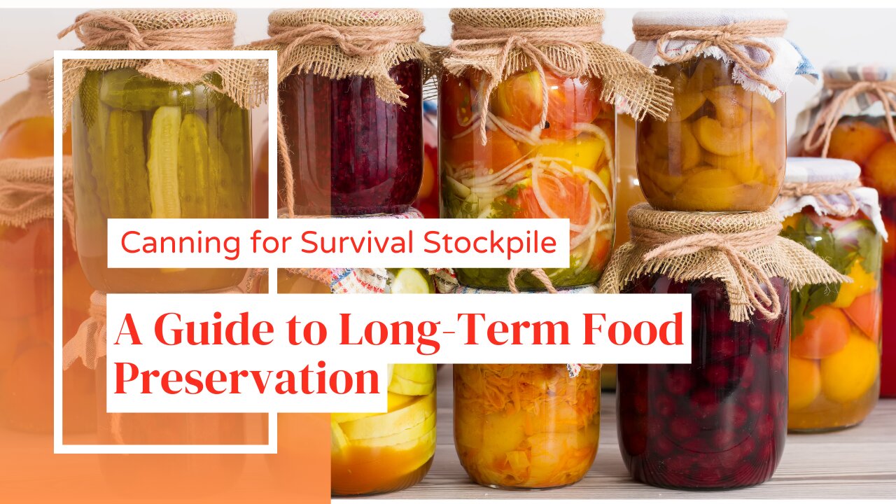 Canning for Survival Stockpile – A Guide to Long-Term Food Preservation