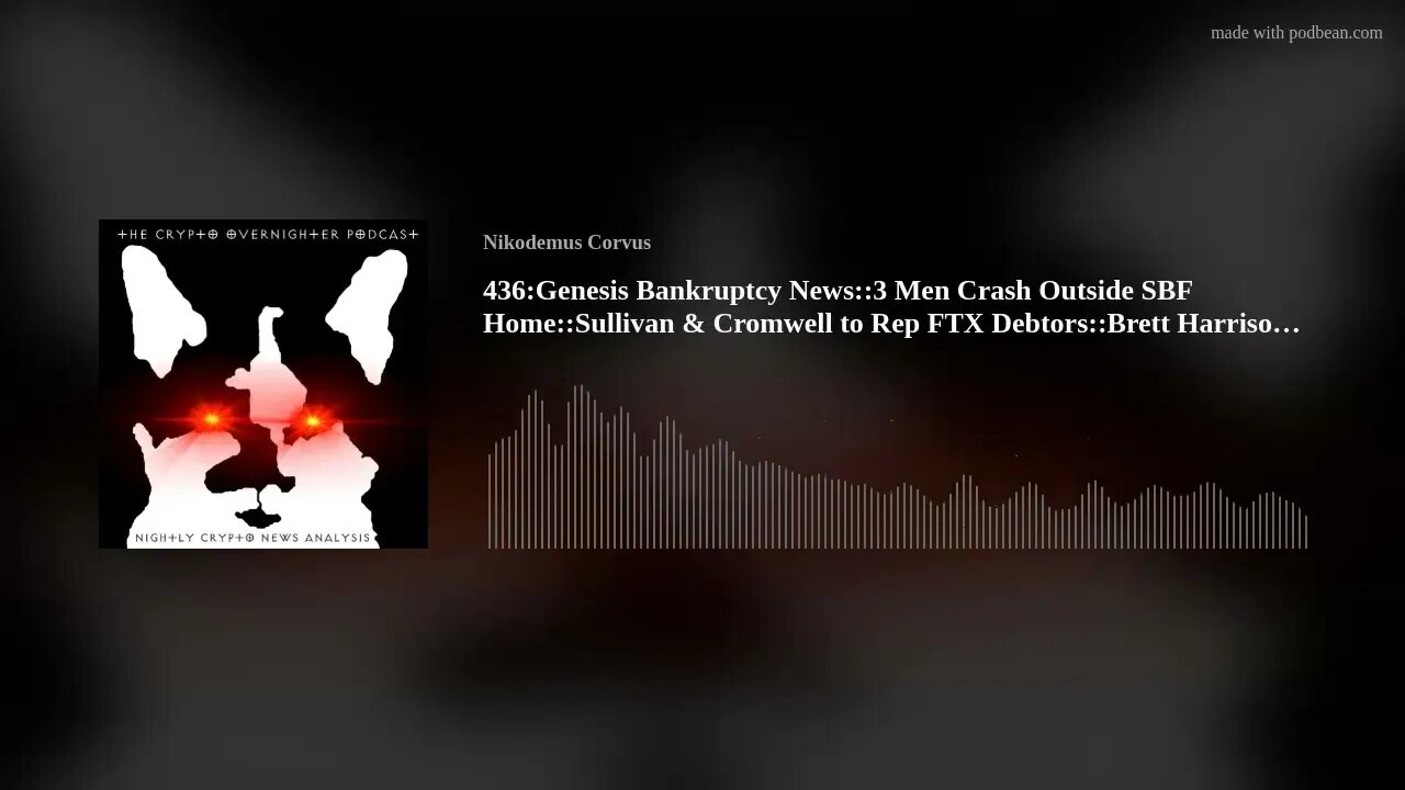 436:Genesis Bankruptcy News::3 Men Crash Outside SBF Home::Sullivan & Cromwell to Rep FTX Debtor(..)