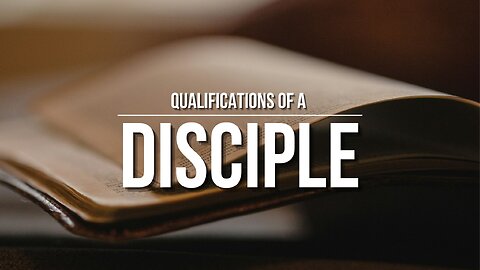 Qualifications of a Disciple - Pastor Bruce Mejia