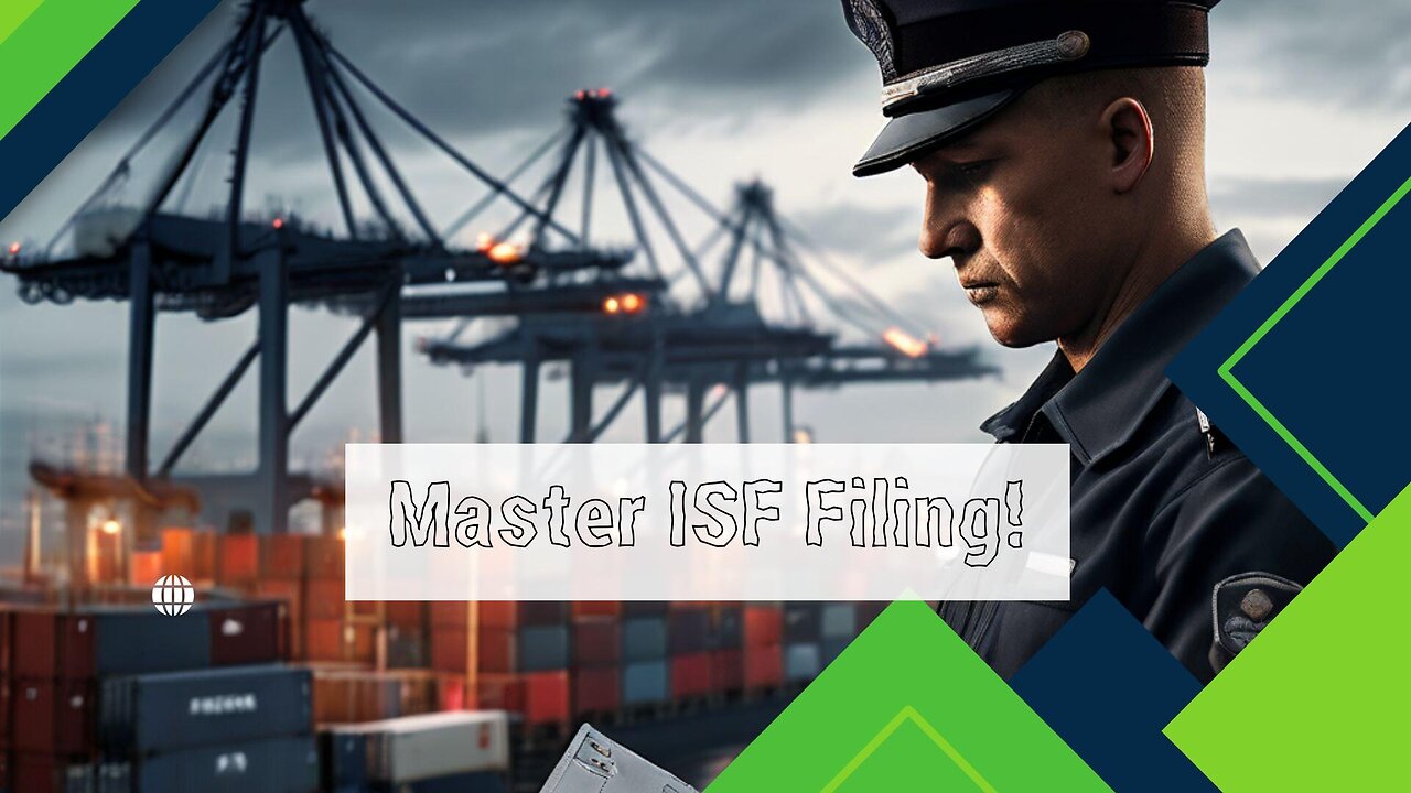 Mastering ISF Filing: How to Choose a Trusted Customs Broker