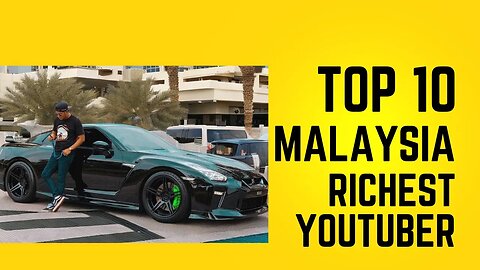 TOP 10 MALAYSIA RICHEST YOUTUBER (2023)