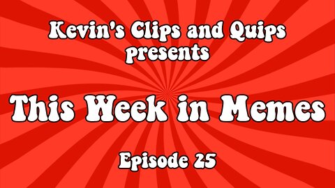 This Week in Memes - Episode 25