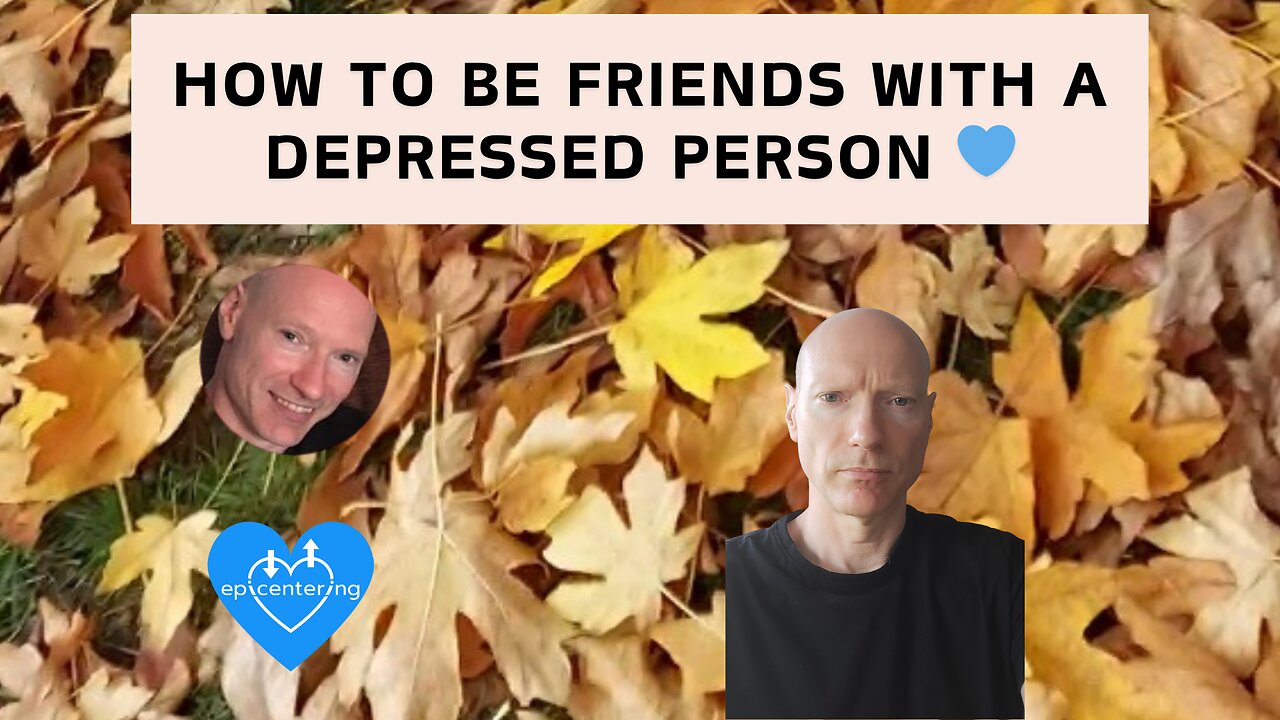 How To Be Friends With A Depressed Person 💙