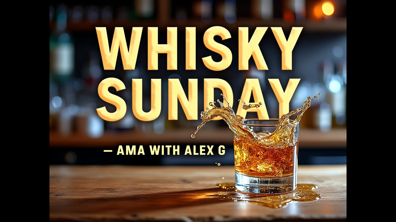 WHISKY SUNDAY - AMA WITH ALEX G