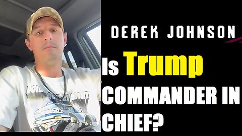 Derek Johnson & Mike King > Is Trump COMMANDER IN CHIEF?